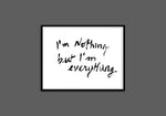 I'm Nothing but I'm Everything