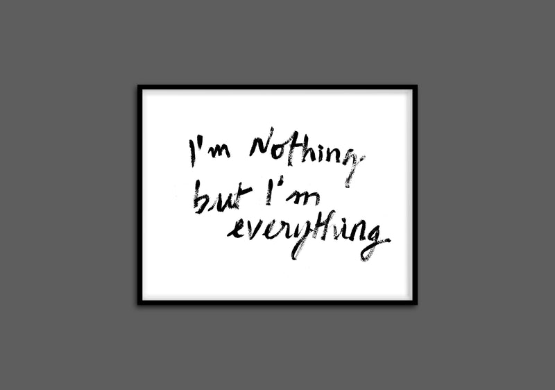 I'm Nothing but I'm Everything
